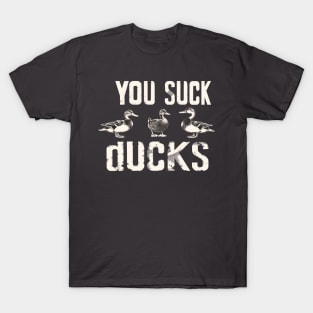 You Suck Ducks 2 T-Shirt